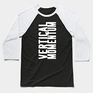 Vertical Momentum (for dark shirts) Baseball T-Shirt